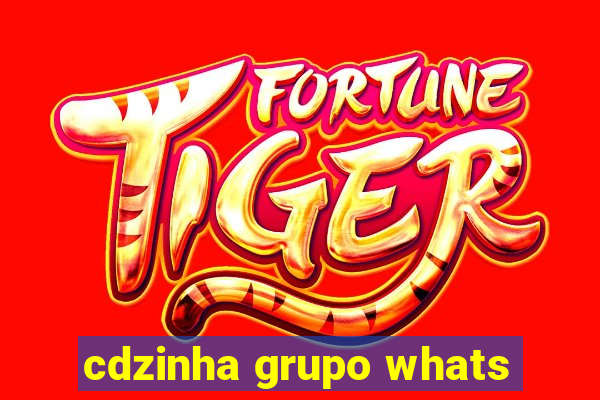 cdzinha grupo whats